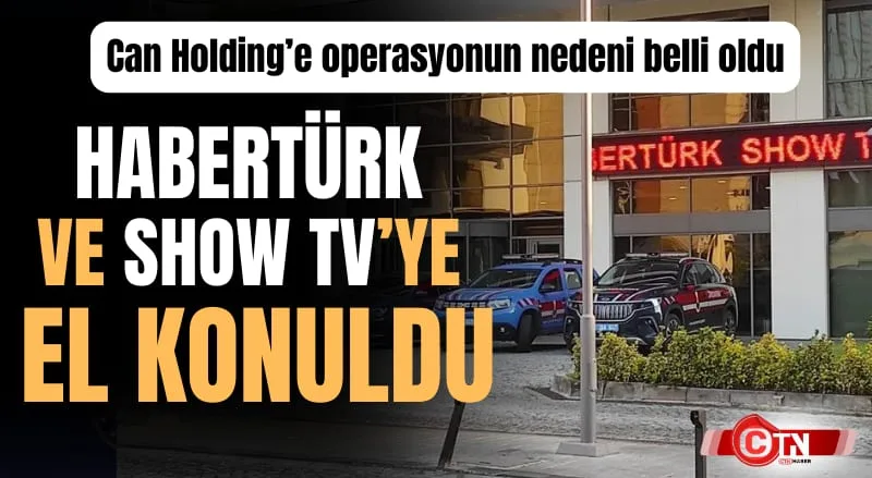 Can Holding Operasyonu: Habertürk Show TV El Konuldu - 121 Şirket TMSF Kayyumu  Son Dakika