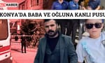 Konya'da Kanlı İnfaz: Baba ve 11 Yaşındaki Oğlu Silahlı Saldırıda Hayatını Kaybetti