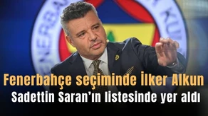 Fenerbahçe seçiminde İlker Alkun, Sadettin Saran'ın listesinde yer aldı