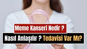 Meme Kanseri Nedir, Neden Olur, Nasıl Anlaşılır? Belirtileri ve Tedavi Yöntemleri
