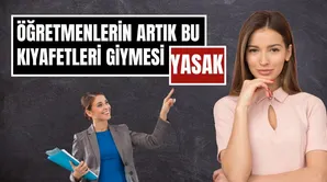 Öğretmenlere Yeni Kıyafet Düzenlemesi! Tayt, Kot, Tişört ve Mini Etek Yasaklandı
