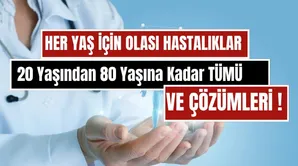 Yaşa Göre Olası Hastalıklar ve Önlem Yolları: 20, 30, 40, 50, 60, 70 ve 80 Yaş Sağlık Rehberi