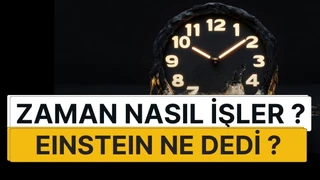 Zaman Nasıl İşler? Einstein'ın Görelilik Teorisiyle Zamanın Sırrı
