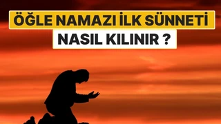 Öğle Namazının İlk Sünneti Nasıl Kılınır? 4 Rekât Sünnetin Okunuşu ve Duaları