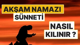 Akşam Namazının Sünneti Nasıl Kılınır? 2 Rekât Sünnetin Kılınışı ve Duaları