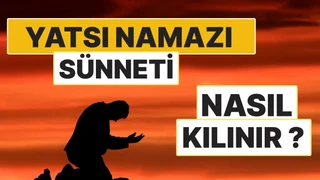 Yatsı Namazının İlk Sünneti Nasıl Kılınır? 4 Rekât Sünnetin Kılınışı ve Duaları