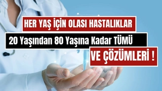 Yaşa Göre Olası Hastalıklar ve Önlem Yolları: 20, 30, 40, 50, 60, 70 ve 80 Yaş Sağlık Rehberi