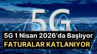 1 Nisan 2026'da 5G Başlıyor: Operatör Tarifeleri Zamlanacak