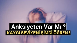 Anksiyete Testi , Kaygı Düzeyin Yüksek mi, Orta mı, Düşük mü?
