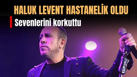 Haluk Levent Muğla Konseri Sonrası Hastaneye Kaldırıldı: Sağlık Durumu İyi