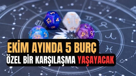 Ekim ayında 5 burç özel bir karşılaşma yaşayacak