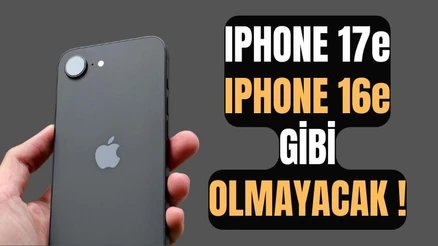 iPhone 17e, iPhone 16e Kadar İddialı Olmayacak