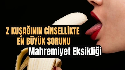 Z Kuşağının Cinsellikte En Büyük Sorunu: Mahremiyet Eksikliği