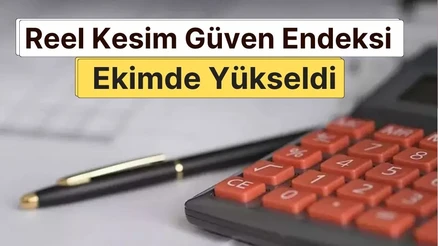 Reel Kesim Güven Endeksi Ekimde Yükseldi: Sanayi Beklentileri Güçleniyor