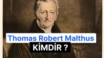 Thomas Robert Malthus Kimdir? Malthusçu Teori, Nüfus Üzerine Görüşleri ve Modern Dünyaya Etkileri