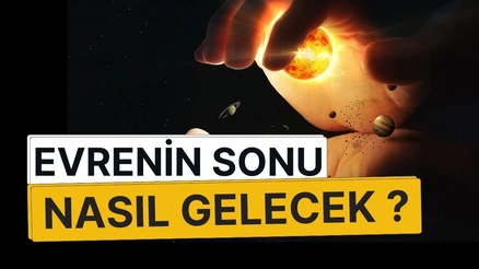 Evrenin Sonu Nasıl Gelecek? Büyük Çöküş, Isı Ölümü ve Büyük Yırtılma Teorileri