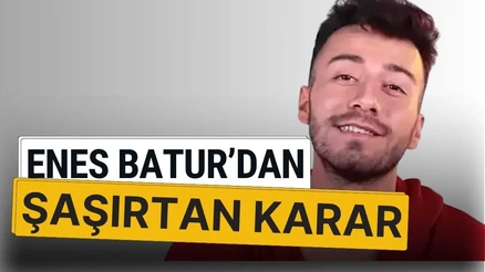 Enes Batur'dan Şaşırtan Karar !