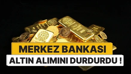 Merkez Bankası Altın Alımını Durdurdu: Piyasalarda Denge Arayışı Başladı