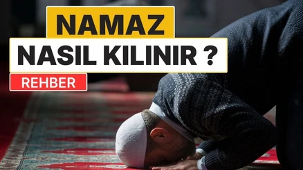 Namaz Nasıl Kılınır? Tüm Namazların Rekat Sayıları ve Kılınış Rehberi