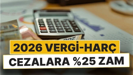 Yeniden Değerleme Oranı Belli Oldu: 2026'da Vergi, Harç ve Cezalara %25,49 Zam