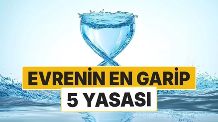 Evrenin En Garip 5 Yasası ve Zamanın Tersine Aktığı Yerler