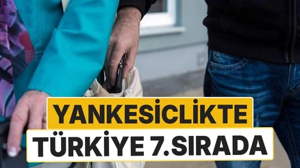 Yankesiciliğin En Çok Görüldüğü Ülkeler Açıklandı: Türkiye 7. Sırada!