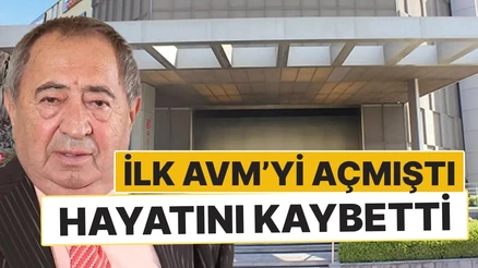 Türkiye'nin İlk AVM'sini Açan Hüseyin Bayraktar Hayatını Kaybetti