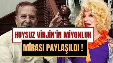Huysuz Virjin'in Milyonluk Mirası Açıklandı: Mahkemeden Karar Çıktı!