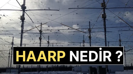 HAARP Nedir? HAARP Projesi, Komplo Teorileri, Gerçekler ve İddiaların Perde Arkası Gerçek mi