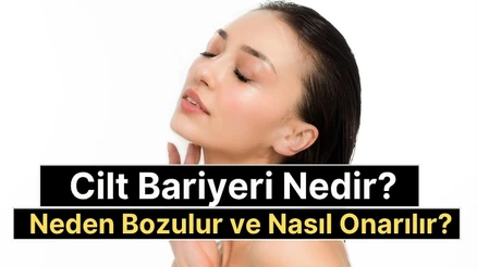 Cilt Bariyeri Nedir, Neden Bozulur ve Nasıl Onarılır?