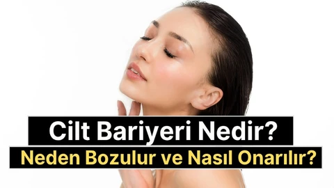 Cilt Bariyeri Nedir, Neden Bozulur ve Nasıl Onarılır?