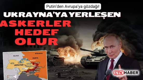 Putin'den Batı'ya Gözdağı: Ukrayna'ya Asker Gönderenler Meşru Hedef Olur