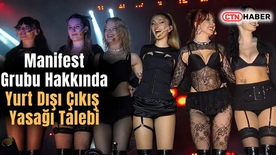 Manifest Grubu Hakkında Yurt Dışı Çıkış Yasağı Talebi