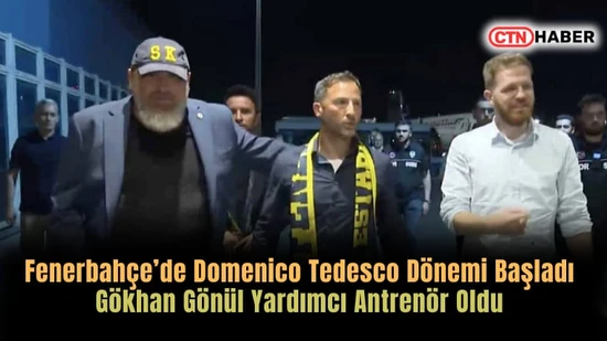 Fenerbahçe'de Domenico Tedesco Dönemi Başladı: Gökhan Gönül Yardımcı Antrenör Oldu