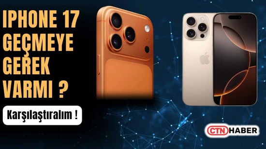 iPhone 16 ve iPhone 17 Karşılaştırması: Yeni Modele Geçmeye Değer mi?