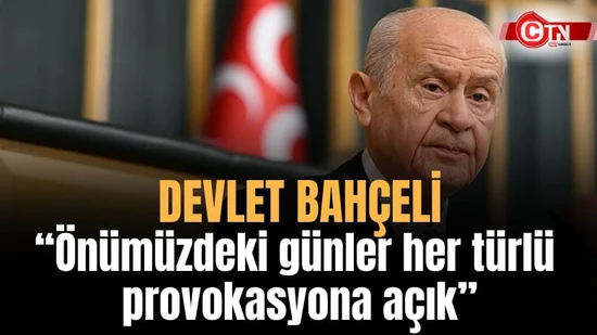 Devlet Bahçeli'den Kritik Uyarı: Önümüzdeki Günler Provokasyona Açık