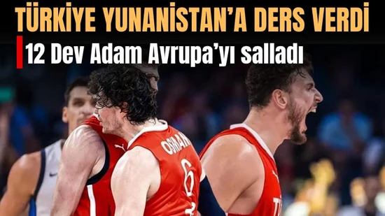 12 Dev Adam EuroBasket Finalinde: Türkiye Yunanistan'ı 94-68 Mağlup Etti, Avrupa Basınından Övgü