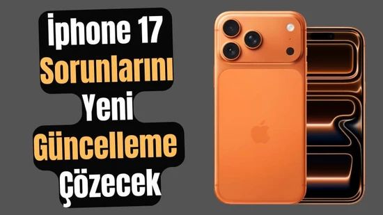iOS 26.0.1 Güncellemesi iPhone 17 Sorunlarını Çözecek