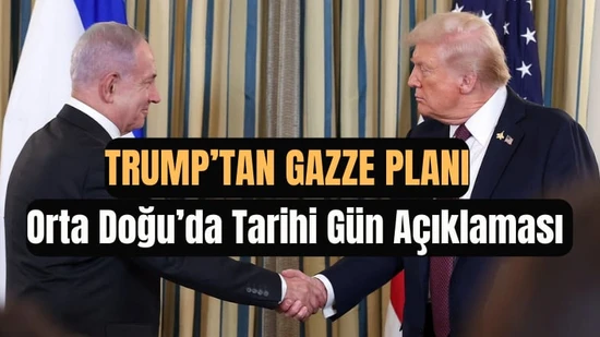 Trump'tan Gazze Planı: Orta Doğu'da "Tarihi Gün" Açıklaması