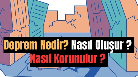 Deprem Nedir, Nasıl Oluşur? Türkiye'deki En Büyük Depremler ve Gerçekler