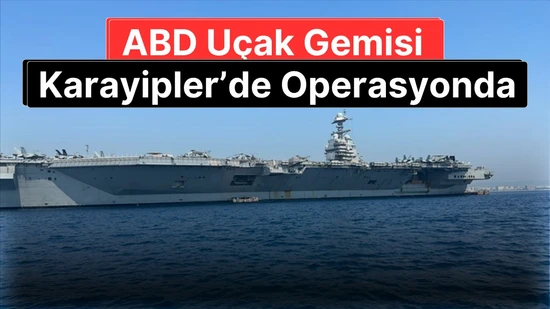 ABD, Gerald R. Ford Uçak Gemisini Karayipler'e Gönderdi: "Uyuşturucu Terörizmine Karşı Operasyon"