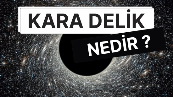 Kara Delikler Nedir? Oluşumu, Türleri ve Uzay-Zamanı Nasıl Büktükleri