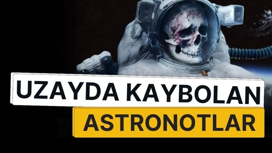 Uzayda Kaybolan Astronotlar: Gerçek Hikâyeler mi, Efsane mi?