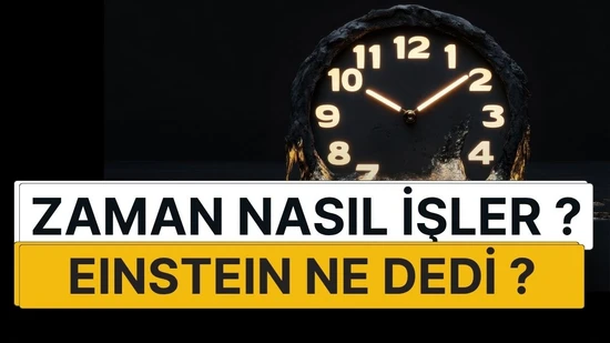 Zaman Nasıl İşler? Einstein'ın Görelilik Teorisiyle Zamanın Sırrı