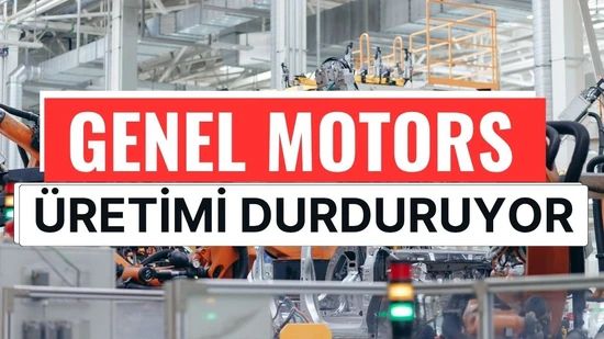 General Motors Üretimi Durduruyor: 1.750 Kişi İşten Çıkarılacak