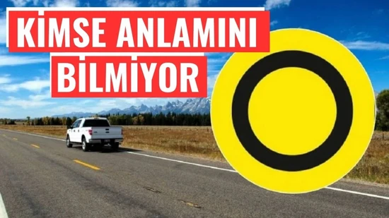 Kimsenin Bilmediği Trafik Levhası: Sarı Zemin Üzerindeki Siyah Dairenin Anlamı