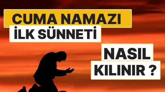 Cuma Namazının İlk Sünneti Nasıl Kılınır? 4 Rekât Sünnetin Adım Adım Kılınışı