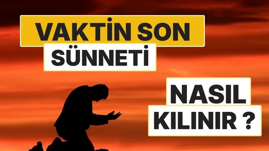 Vaktin Son Sünneti Nasıl Kılınır? 2 Rekât Vaktin Son Sünnetin Kılınışı