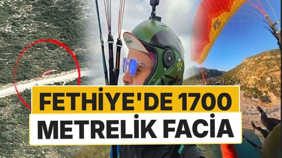 Fethiye'de Paraşüt Faciası: Rus Pilot 1700 Metreden Düşerek Hayatını Kaybetti