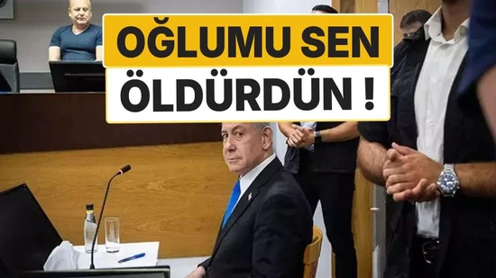 Netanyahu'ya Mahkeme Salonunda Soğuk Tepki: "Oğlumu Sen Öldürdün!"
